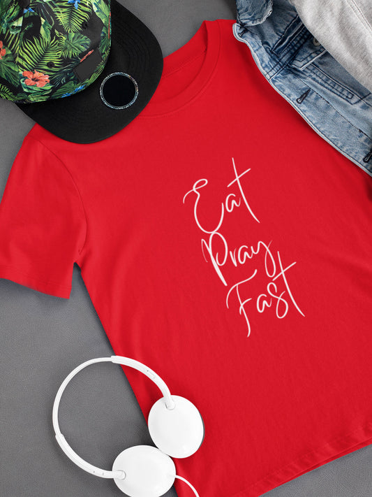 Eat, Pray, Fast - Womens T-shirt