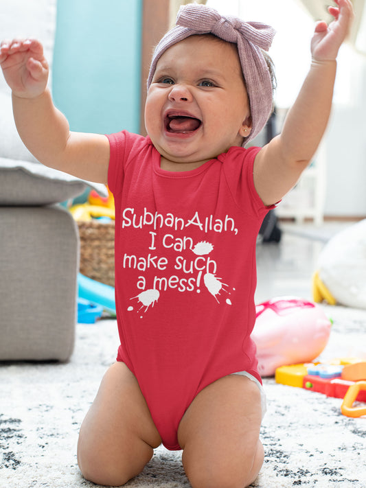 Subhan Allah i can make such a mess - Baby Body Suite